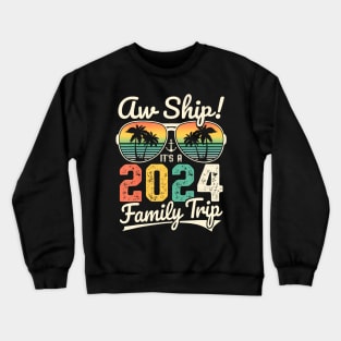 Aw Ship Its A 2024 Family Trip Family Cruise Vintage Crewneck Sweatshirt